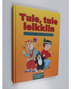 Tekijän Inkeri Simola-Isaksson  käytetty kirja Tule, tule leikkiin : lasten laululeikkejä