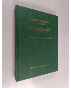 Kirjailijan Kalus Krebber & Gertrud von Krebber-Hedke käytetty kirja Gottfried Wolters 1910-1989 - Ein bedeutender europäischer Chorleiter und Musikpädagoge aus Emmerich