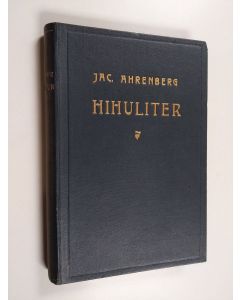 Kirjailijan Jac Ahrenberg käytetty kirja Hihuliter : skildringar från östra Finland