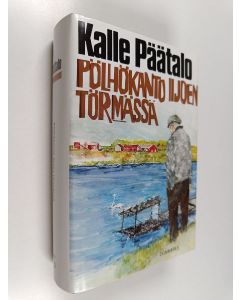 Kirjailijan Kalle Päätalo käytetty kirja Pölhökanto Iijoen törmässä