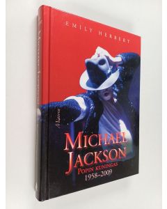 Kirjailijan Emily Herbert käytetty kirja Michael Jackson : popin kuningas 1958-2009
