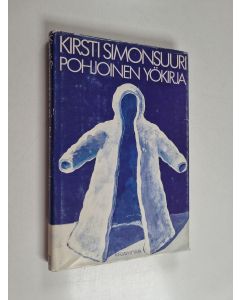 Kirjailijan Kirsti Simonsuuri käytetty kirja Pohjoinen yökirja