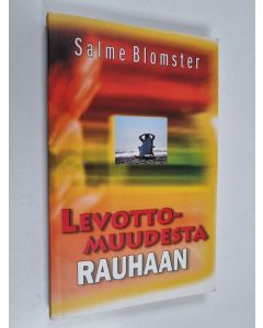 Kirjailijan Salme Blomster käytetty kirja Levottomuudesta rauhaan