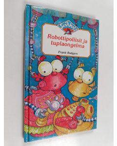 Kirjailijan Frank Rodgers käytetty kirja Robottipoliisit ja tuplaongelma