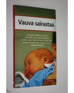 Tekijän Helena ym. Varonen  käytetty kirja Vauva sairastaa