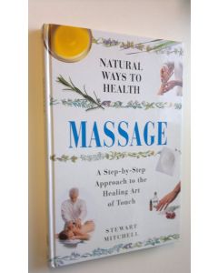 Kirjailijan Stewart Mitchell käytetty kirja Naturall ways to health : Massage