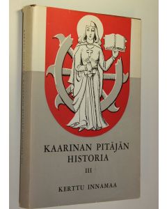 Kirjailijan Kerttu Innamaa käytetty kirja Kaarinan pitäjän historia 3, Aikakausi 1870-1939 : yhteiskunta- ja elinkeinoelämä : seurakunta ja kirkko : kunnalliselämä