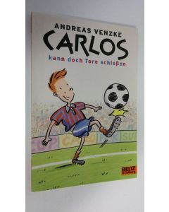 Kirjailijan Andreas Venzke käytetty kirja Carlos kann doch Tore schiessen (UUDENVEROINEN)