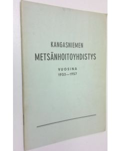 Kirjailijan Väinö E. Lukkarinen käytetty kirja Kangasniemen metsänhoitoyhdistys vuosina 1933-1957