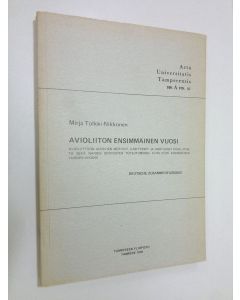 Kirjailijan Mirja Tolkki-Nikkonen käytetty kirja Avioliiton ensimmäinen vuosi : avioliittoon aikovien motiivit, käsitykset ja odotukset avioliitosta sekä näiden odotusten toteutuminen avioliiton ensimmäisen vuoden aikana