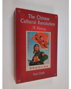 Kirjailijan Paul Clark käytetty kirja The Chinese Cultural Revolution : a history