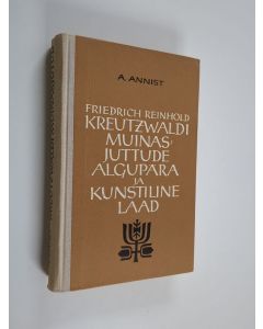 Kirjailijan August Annist käytetty kirja Friedrich Reinhold Kreutzwaldi muinasjuttude algupära ja kunstiline laad