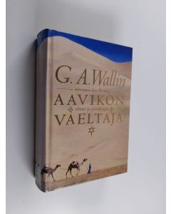 Kirjailijan Georg August Wallin käytetty kirja Aavikon vaeltaja : elämä ja päiväkirjat