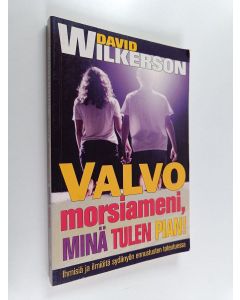Kirjailijan David Wilkerson käytetty kirja Valvo morsiameni, minä tulen pian! : ihmisiä ja ilmiöitä sydänyön ennustusten toteutuessa