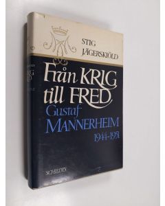 Kirjailijan Stig Jägerskiöld käytetty kirja Från krig till fred : Gustaf Mannerheim 1944-1951
