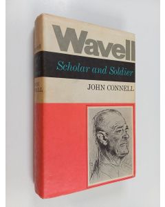 Kirjailijan John Connell käytetty kirja Wavell, scholar and soldier : to June 1941