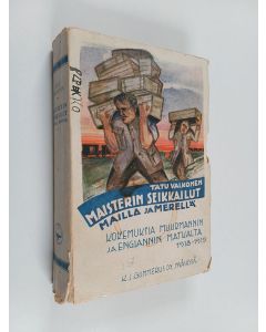 Kirjailijan Tatu Valkonen käytetty kirja Maisterin seikkailut mailla ja merellä : kokemuksia Muurmannin ja Englannin matkalta v 1918-1919