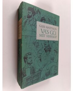 Kirjailijan Gustaf Mattsson käytetty kirja Va's go, mitt herrskap : kåserier, augusti 1912 - april 1913