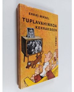 Kirjailijan Erkki-Mikael käytetty kirja Tuplavahinkoa kerrakseen