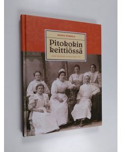 Kirjailijan Hanna Pukkila-Toivonen käytetty kirja Pitokokin keittiössä : Elsa Helmisen ruokavuosi 1912