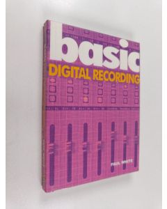 Kirjailijan Paul White käytetty kirja Basic Digital Recording