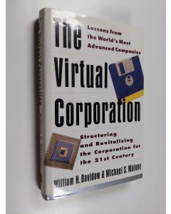 Kirjailijan William H. Davidow käytetty kirja The virtual corporation : structuring and revitalizing the corporation for the 21st century