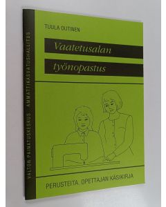 Kirjailijan Tuula Outinen käytetty teos Vaatetusalan työnopastus : perusteita : opettajan käsikirja