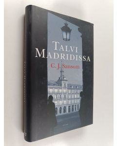Kirjailijan C. J. Sansom käytetty kirja Talvi Madridissa