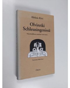 Kirjailijan Aleksis Kivi käytetty kirja Olviretki Schleusingenissä : näytelmällinen osotelma 4:ssä osassa