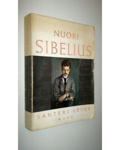 Kirjailijan Santeri Levas käytetty kirja Nuori Sibelius : (Jean Sibelius) : muistelma suuresta ihmisestä, ensimmäinen osa