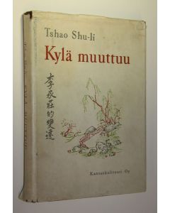 Kirjailijan Shu-li Tshao käytetty kirja Kylä muuttuu