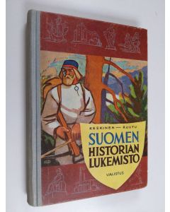 Kirjailijan Eino Keskinen & Martti Ruutu käytetty kirja Suomen historian lukemisto kouluja ja koteja varten