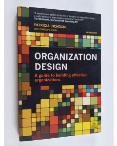 Kirjailijan Patricia Cichocki käytetty kirja Organization design : a guide to building effective organizations