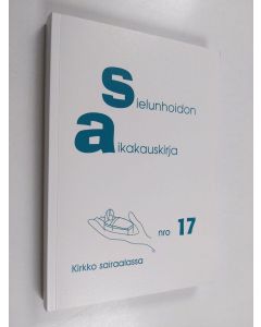käytetty kirja Sielunhoidon aikakauskirja 17 : kirkko sairaalassa