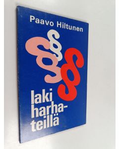 Kirjailijan Paavo Hiltunen käytetty kirja Laki harhateillä