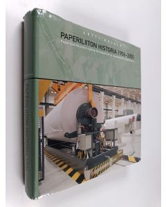 Kirjailijan Antti Kujala käytetty kirja Paperiliiton historia 1906-2005 : paperiteollisuuden työmarkkinasuhteet ja suomalainen yhteiskunta