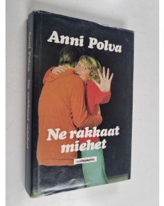 Kirjailijan Anni Polva käytetty kirja Ne rakkaat miehet
