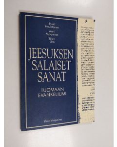 Kirjailijan Antti Marjanen & Pauli Huuhtanen ym. käytetty kirja Jeesuksen salaiset sanat : Tuomaan evankeliumi