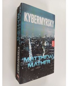 Kirjailijan Matthew Mather käytetty kirja Kybermyrsky