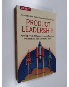Kirjailijan Richard Banfield käytetty kirja Product leadership : how top product managers create and launch successful products
