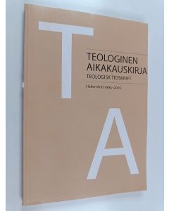 käytetty kirja Teologinen aikakauskirja : hakemisto1984-2005 : vuosikerrat 89-110 : register 1984-2005 : årgångarna 89-110 = Teologisk tidskrift
