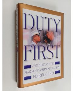 Kirjailijan Ed Ruggero käytetty kirja Duty First - West Point and the Making of American Leaders