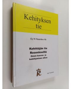 Kirjailijan Kari Tuominen käytetty kirja Kehittäjän tie Rosenlewillä : oman kasvun ja kehittymisen aikaa : Oy W. Rosenlew Ab