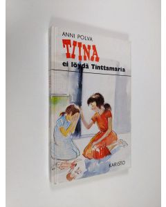 Kirjailijan Anni Polva käytetty kirja Tiina ei löydä Tinttamaria