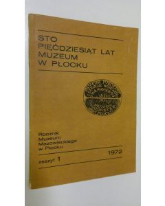 Kirjailijan Marian Soltysiak käytetty kirja Sto Piecdziesiat lat Muzeum w Plocku - zeszyt 1/1972