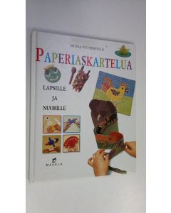Kirjailijan Moira Butterfield käytetty kirja Paperiaskartelua lapsille ja nuorille