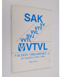 Kirjailijan Matti Simola käytetty teos Valtion virkamiehet ry (SAK) 30 vuotta : 1955-1985