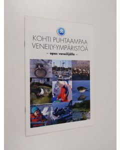 käytetty teos Kohti puhtaampaa veneily-ympäristöä : opas veneilijälle (ERINOMAINEN)