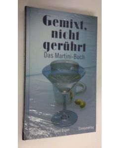 Kirjailijan Anistatia Miller käytetty kirja Gemixt, nicht geruhrt  .Das Martini-Buch (UUSI)