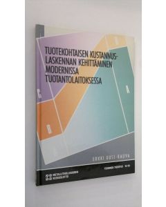 Kirjailijan Erkki Uusi-Rauva käytetty kirja Tuotekohtaisen kustannuslaskennan kehittäminen modernissa tuotantolaitoksessa